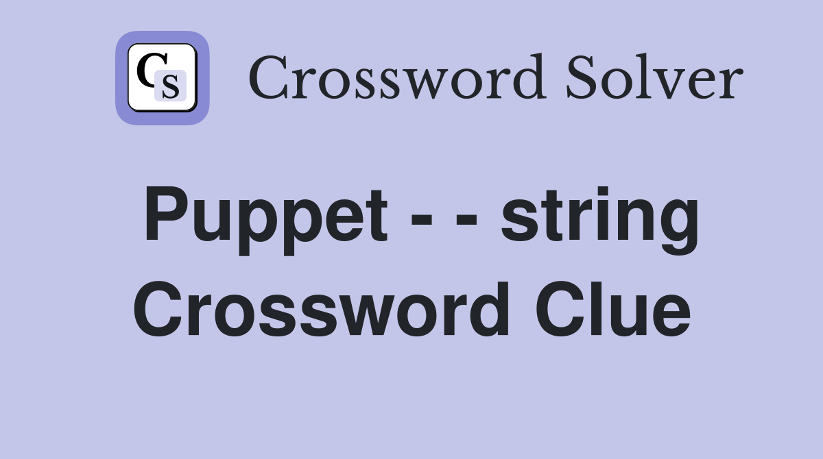 Puppet string Crossword Clue Answers Crossword Solver